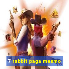 7 rabbit paga mesmo